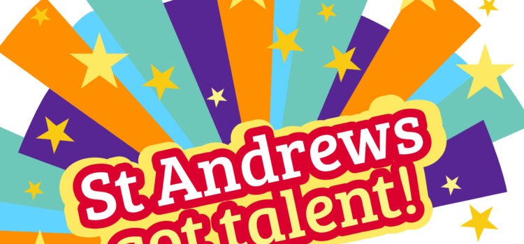 St Andrew’s Got Talent – Calling all performers! St Andrew’s Got Talent – Calling all performers!